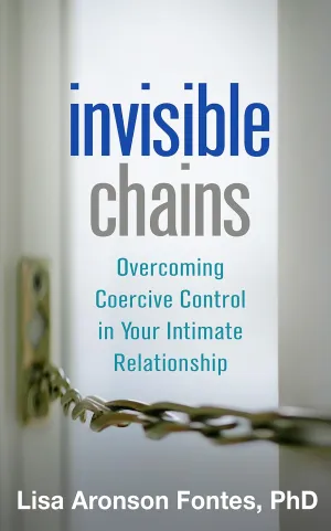Invisible Chains: Overcoming Coercive Control in Your Intimate Relationship 1st Edition