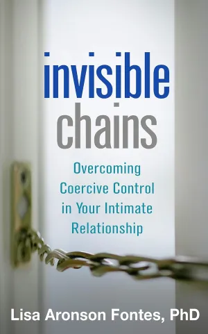 Invisible Chains: Overcoming Coercive Control in Your Intimate Relationship 1st Edition