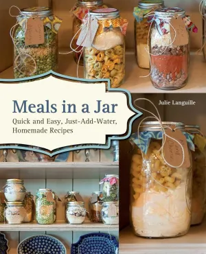 Meals in a Jar: Quick and Easy, Just-Add-Water, Homemade Recipes Paperback  December 11, 2021